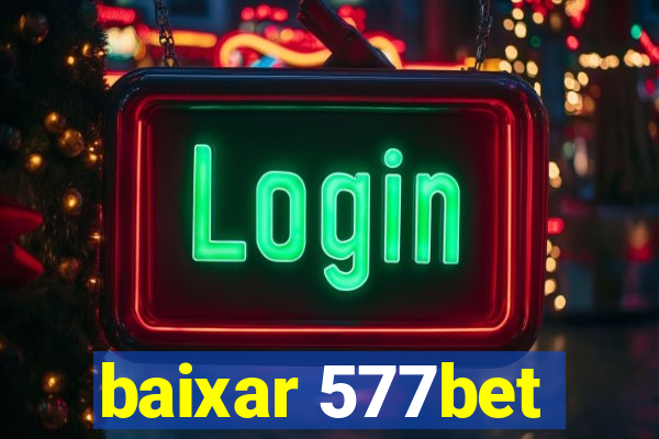 baixar 577bet